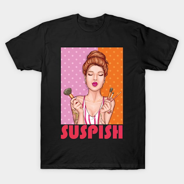 Sassy Woman Loves Make-up, Mystery, Murder and maybe Monday- Suspish T-Shirt by Eva Wolf